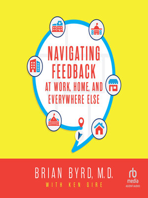 cover image of Navigating Feedback at Work, Home and Everywhere Else